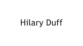 Hilary duff cumming hilary duff synger hun er cumming